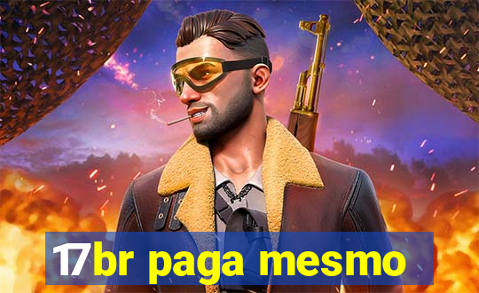 17br paga mesmo